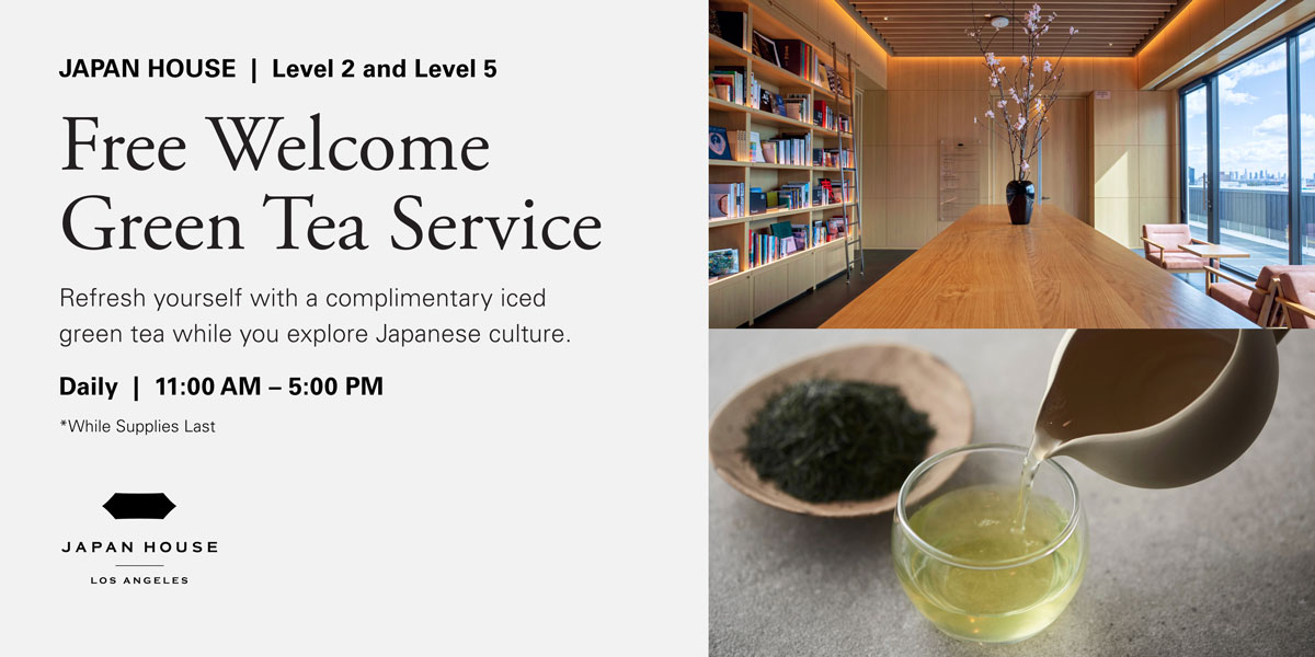 Free Welcome Green Tea Service | JAPAN HOUSE Level 2 & 5 | Daily 11:00 AM – 5:00 PM (While Supplies Last)