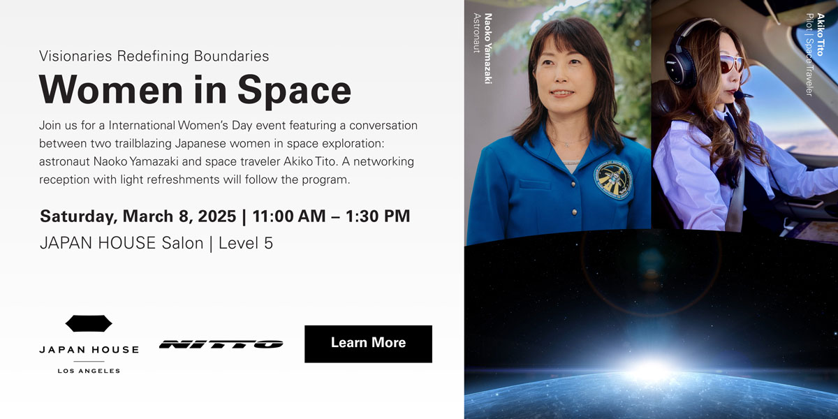 Women in Space | Visionaries Redefining Boundaries | Sat. March 8, 2025, 11:00 AM – 1:30 PM at JAPAN HOUSE Salon, Level 5. Click/tap to learn more.